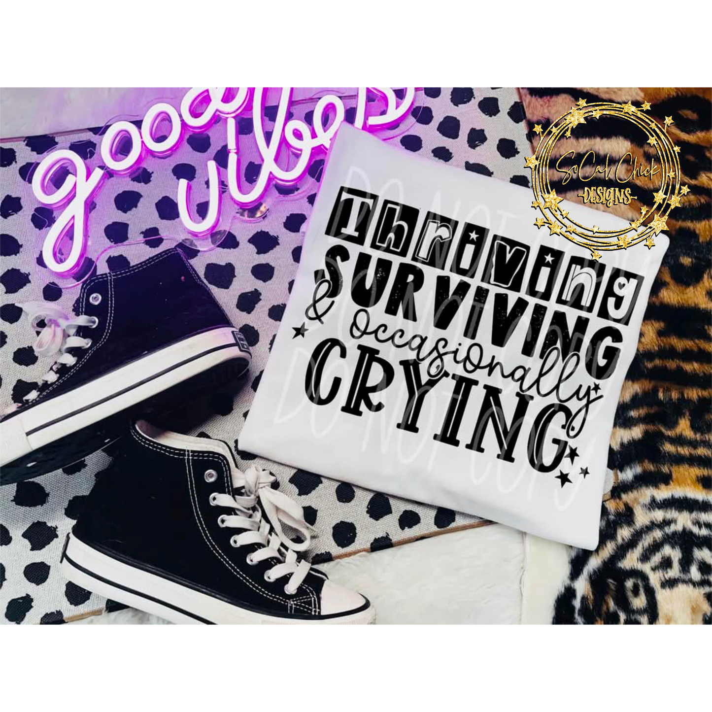 MTO {Thriving Surviving & Occasionally Crying} Black Or White Adult Shirt/Crewneck/Hoodie